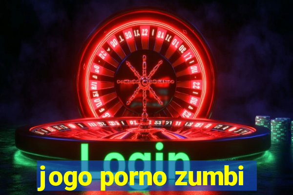 jogo porno zumbi